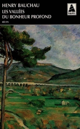 Les vallées du bonheur profond : récits - Henry Bauchau