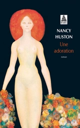 Une adoration - Nancy Huston