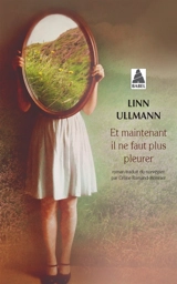 Et maintenant il ne faut plus pleurer - Linn Ullmann