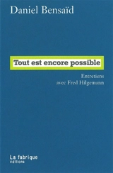 Tout est encore possible : entretiens avec Fred Hilgemann - Daniel Bensaïd