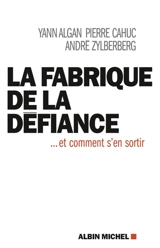 La fabrique de la défiance : ... et comment s'en sortir - Yann Algan