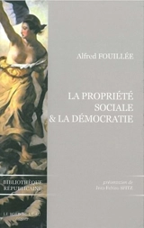 La propriété sociale & la démocratie - Alfred Fouillée