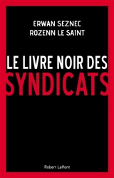 Le livre noir des syndicats - Erwan Seznec
