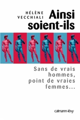Ainsi soient-ils : sans de vrais hommes, point de vraies femmes... - Hélène Vecchiali