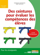 Des ceintures pour évaluer les compétences des élèves : guide pédagogique : pour les enseignants, collège-lycée - Dominique Natanson