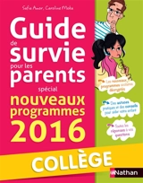 Petit guide de survie des parents : spécial nouveaux programmes 2016 : collège - Safia Amor