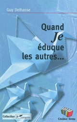Quand Je éduque les autres.... - Guy Delhasse