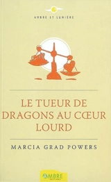 Le tueur de dragons au coeur lourd - Marcia Grad