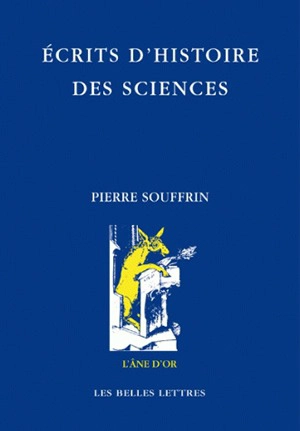 Ecrits choisis d'histoire des sciences - Pierre Souffrin
