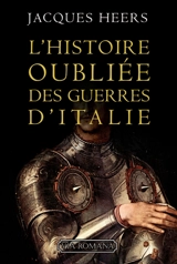 L'histoire oubliée des guerres d'Italie : 1250-1550 - Jacques Heers