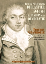 Jacques-Paul-Fronton Duplantier (1761-1814) : la passion de la démocratie - Thierry Chambolle