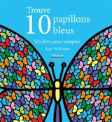 Trouve 10 papillons bleus : un livre pour compter - Sam Williams