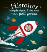 Histoires intergalactiques à lire avec mon petit garçon - Emmanuelle Kecir-Lepetit