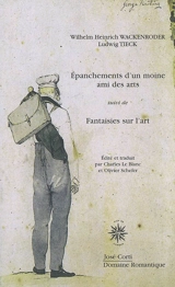 Epanchements d'un moine ami des arts. Fantaisies sur l'art - Wilhelm Heinrich Wackenroder