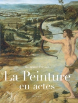 La peinture en actes : gestes et manières dans l'Italie de la Renaissance - Bertrand Prévost