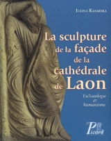 La sculpture de la façade de la cathédrale de Laon : eschatologie et humanisme - Iliana Kasarska