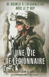 Une vie de légionnaire : de Kolwezi à l'Afghanistan avec le 2e REP - Jean-Claude Saulnier