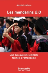 Les mandarins 2.0 : une bureaucratie chinoise formée à l'américaine - Alessia Lefébure