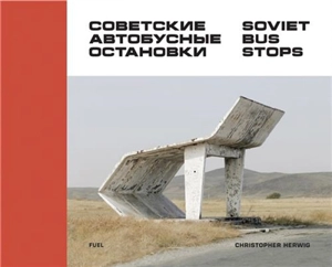 Christopher Herwig Soviet Bus Stops - Christopher Herwig