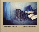 Bernard Plossu Western Colors - Bernard Plossu