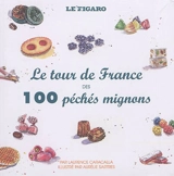 Le tour de France des 100 péchés mignons - Laurence Caracalla