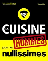 La cuisine pour les hommes nullissimes - Thomas Feller-Girod
