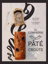La Confrérie du pâté-croûte : les meilleures recettes du championnat du monde - Confrérie du pâté-croûte