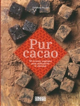Pur cacao : 50 recettes végétales pour redécouvrir le chocolat - Delphine Pocard