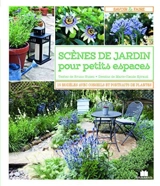 Scènes de jardin pour petits espaces : 15 modèles avec conseils et portraits de plantes - Bruno Nunez