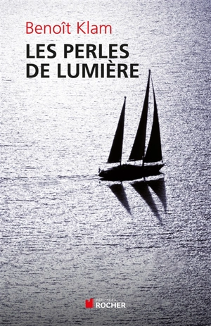 Les perles de lumière - Benoît Klam