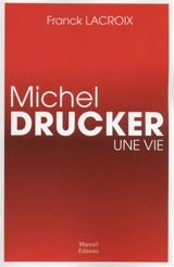 Michel Drucker, une vie - Franck Lacroix
