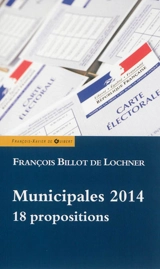 Municipales 2014 : 18 propositions - François Billot de Lochner