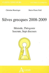 Silves grecques 2008-2009 : Hésiode, Théogonie, Isocrate, Sept discours - Christine Hunzinger