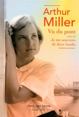Vu du pont. Je me souviens de deux lundis - Arthur Miller