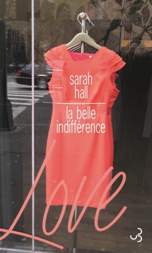 La belle indifférence - Sarah Hall