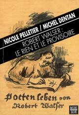 Robert Walser : le rien et le provisoire - Nicole Pelletier