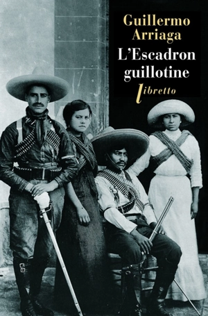 L'escadron guillotine - Guillermo Arriaga