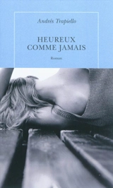 Heureux comme jamais - Andrés Trapiello