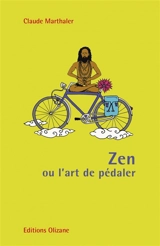 Zen ou L'art de pédaler - Claude Marthaler