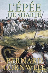 L'épée de Sharpe : Richard Sharpe et la campagne de Salamanque, juin et juillet 1812 - Bernard Cornwell