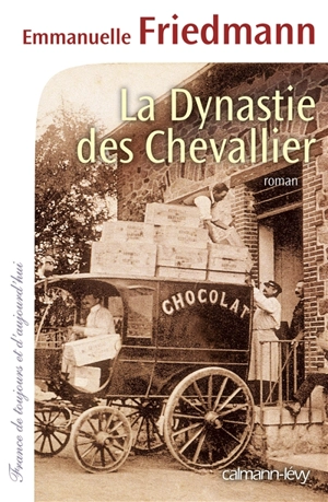 La dynastie des Chevallier - Emmanuelle Friedmann