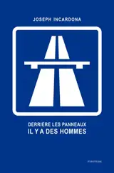 Derrière les panneaux il y a des hommes - Joseph Incardona