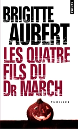 Les quatre fils du Dr March - Brigitte Aubert