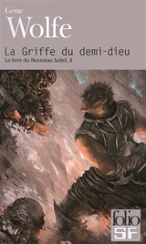 Le livre du nouveau soleil. Vol. 2. La griffe du demi-dieu - Gene Wolfe