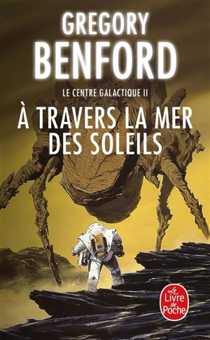 Le centre galactique. Vol. 2. A travers la mer des soleils - Gregory Benford