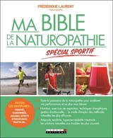 Ma bible de la naturopathie spécial sportifs - Frédérique Laurent