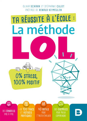 La méthode LOL : ta réussite à l'école : 0 % stress, 100 % positif - Olivia Schaar