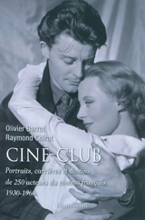 Ciné-club : portraits, carrières et destins de 250 acteurs du cinéma français, 1930-1960 - Olivier Barrot