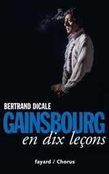Serge Gainsbourg en dix leçons - Bertrand Dicale
