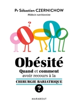 Obésité : quand et comment recourir à la chirurgie bariatrique ? - Sébastien Czernichow